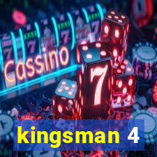 kingsman 4