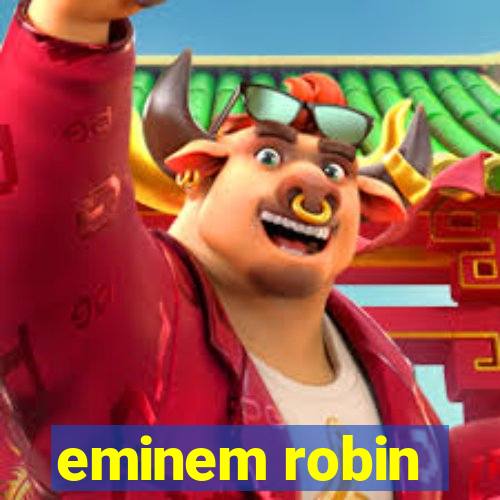 eminem robin