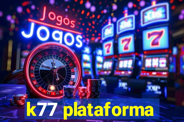 k77 plataforma