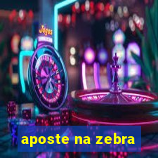 aposte na zebra