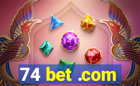 74 bet .com