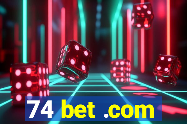 74 bet .com