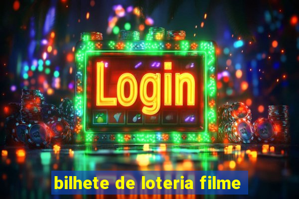 bilhete de loteria filme