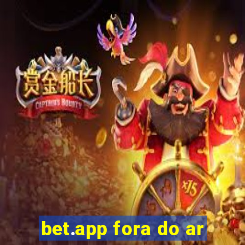 bet.app fora do ar