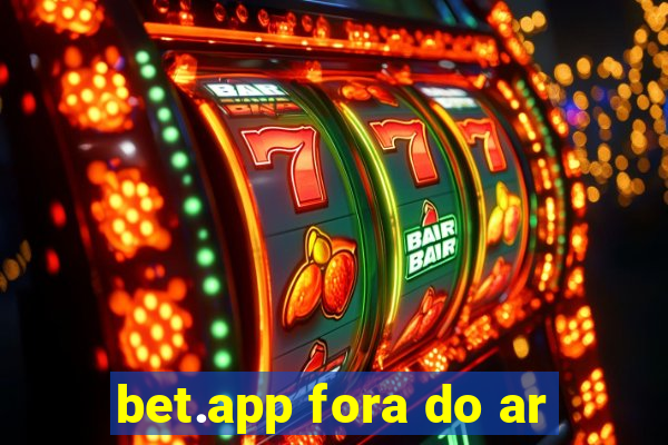 bet.app fora do ar