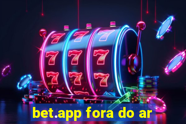 bet.app fora do ar