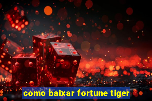 como baixar fortune tiger