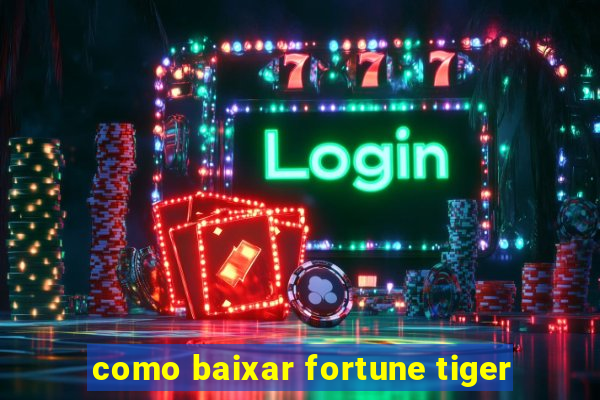 como baixar fortune tiger