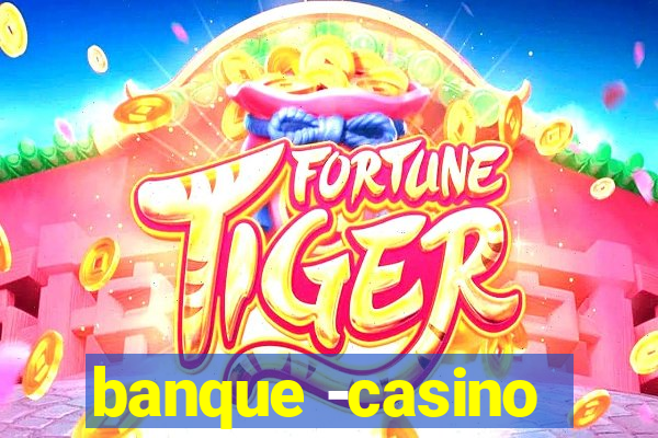 banque -casino