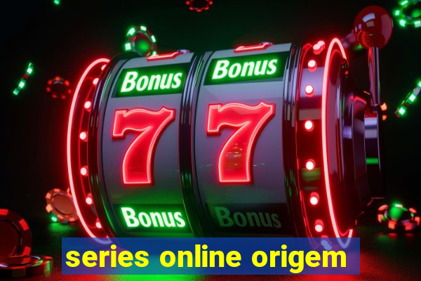 series online origem