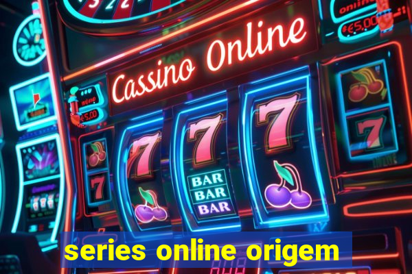 series online origem