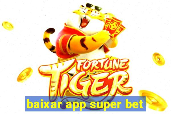 baixar app super bet