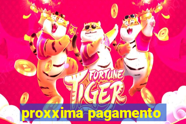 proxxima pagamento