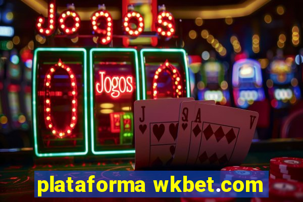 plataforma wkbet.com