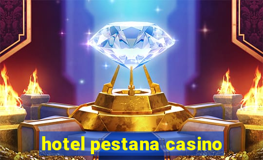 hotel pestana casino