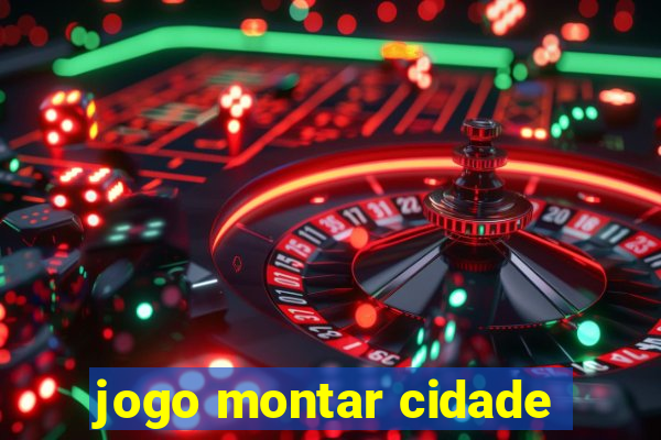 jogo montar cidade