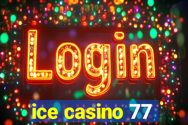 ice casino 77