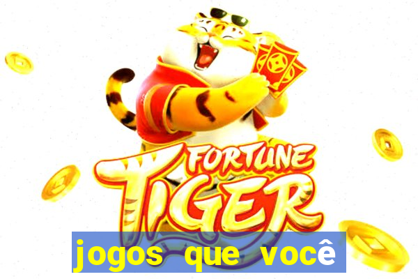 jogos que você ganha dinheiro de verdade