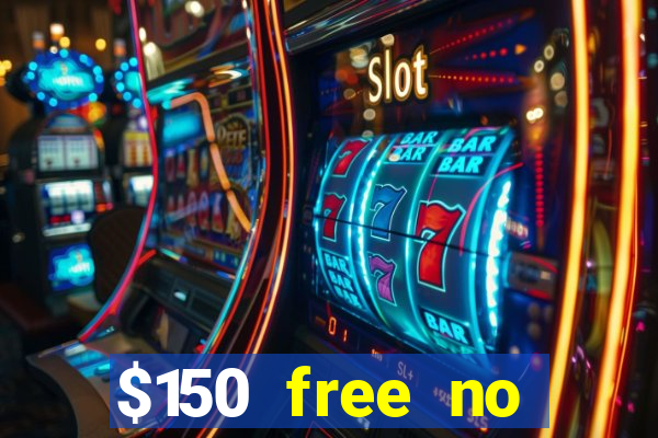 $150 free no deposit casino