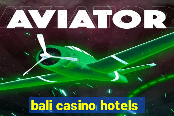 bali casino hotels