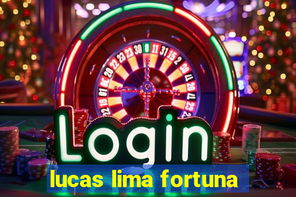 lucas lima fortuna