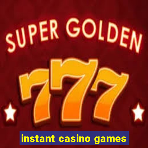 instant casino games