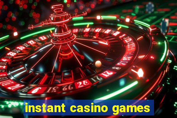 instant casino games