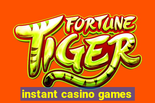 instant casino games