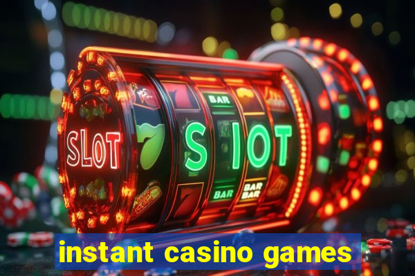 instant casino games