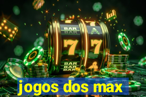 jogos dos max