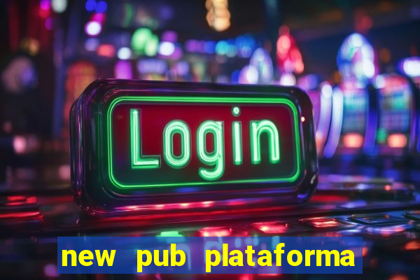 new pub plataforma de jogos