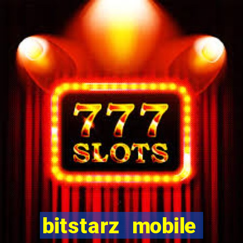 bitstarz mobile games & news