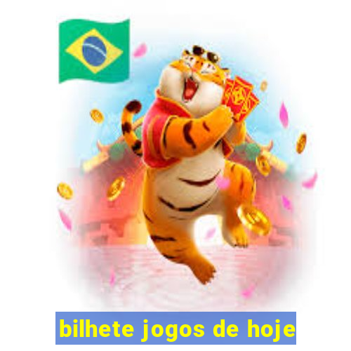 bilhete jogos de hoje