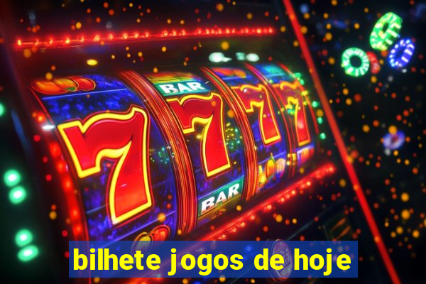 bilhete jogos de hoje