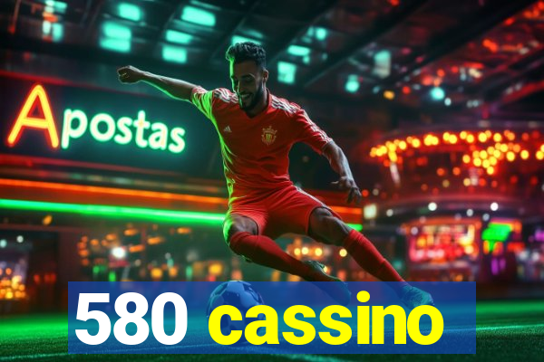 580 cassino