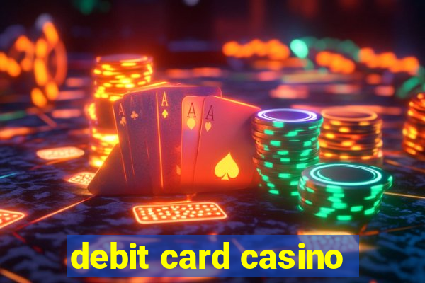 debit card casino