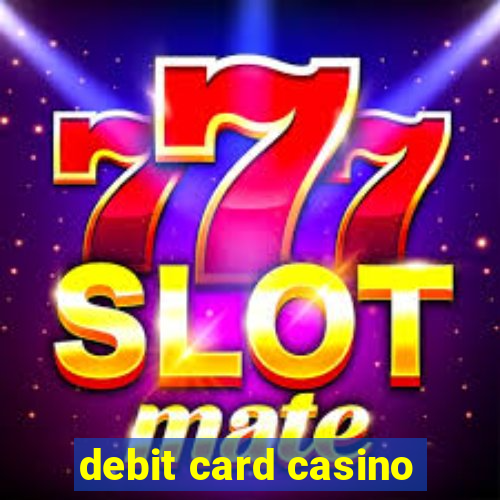 debit card casino