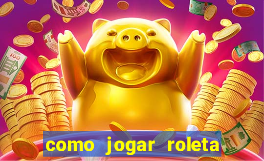 como jogar roleta cassino bet365