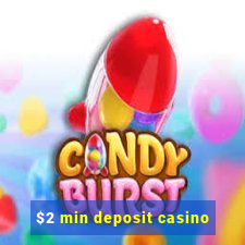 $2 min deposit casino