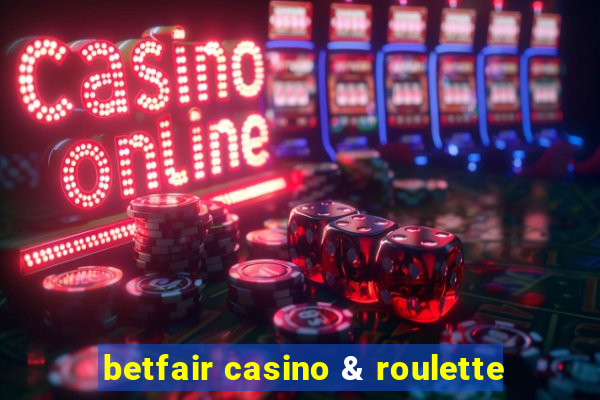 betfair casino & roulette