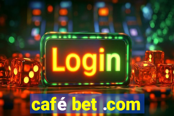 café bet .com