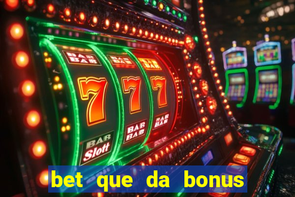 bet que da bonus ao se cadastrar