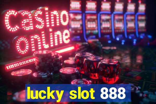 lucky slot 888