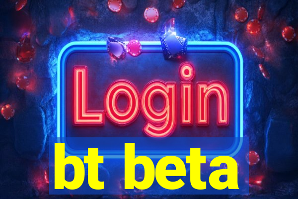 bt beta