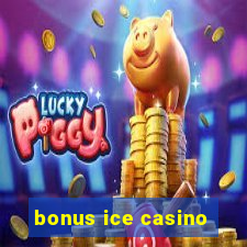 bonus ice casino