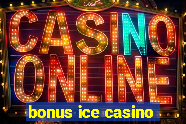 bonus ice casino