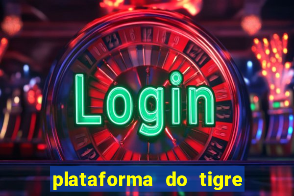 plataforma do tigre que da bonus no cadastro