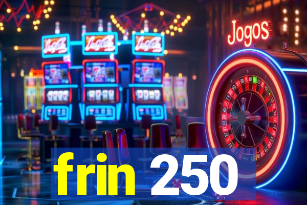 frin 250