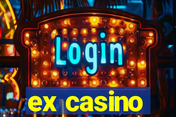 ex casino