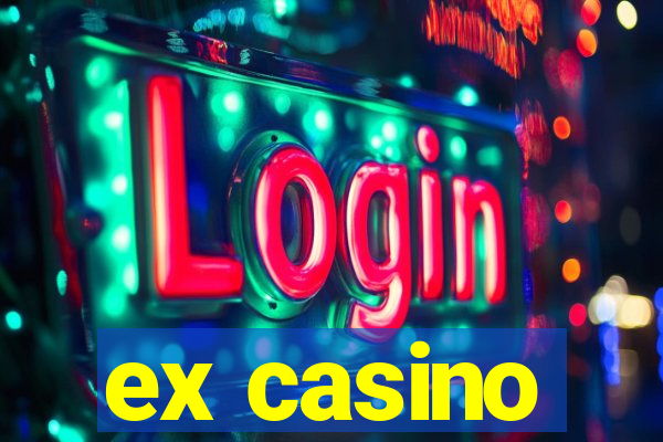 ex casino